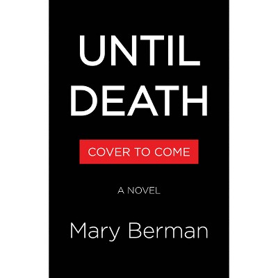 Until Death - by  Mary Berman (Hardcover)