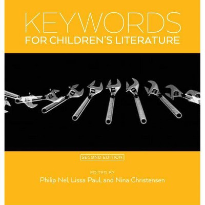 Keywords for Children's Literature, Second Edition - by  Philip Nel & Lissa Paul & Nina Christensen (Paperback)