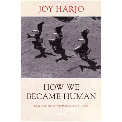 How We Became Human - by  Joy Harjo (Paperback)