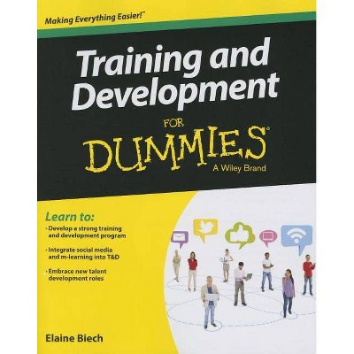 Training & Development for Dummies - (For Dummies) by  Elaine Biech (Paperback)