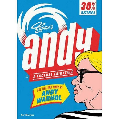  Andy: The Life and Times of Andy Warhol - (Art Masters) by  Typex (Paperback) 