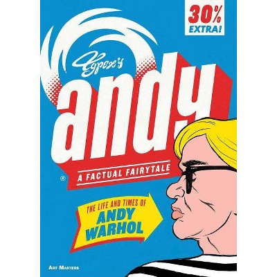  Andy: The Life and Times of Andy Warhol - (Art Masters) by  Typex (Paperback) 