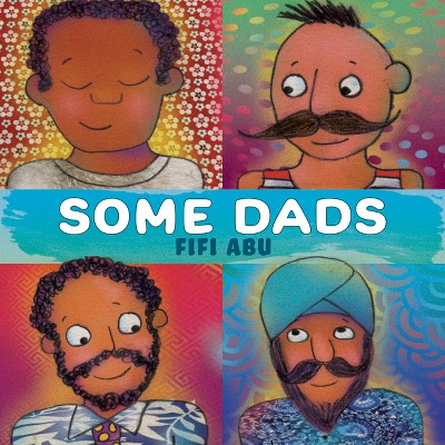 Some Dads - by  Fifi Abu (Paperback)