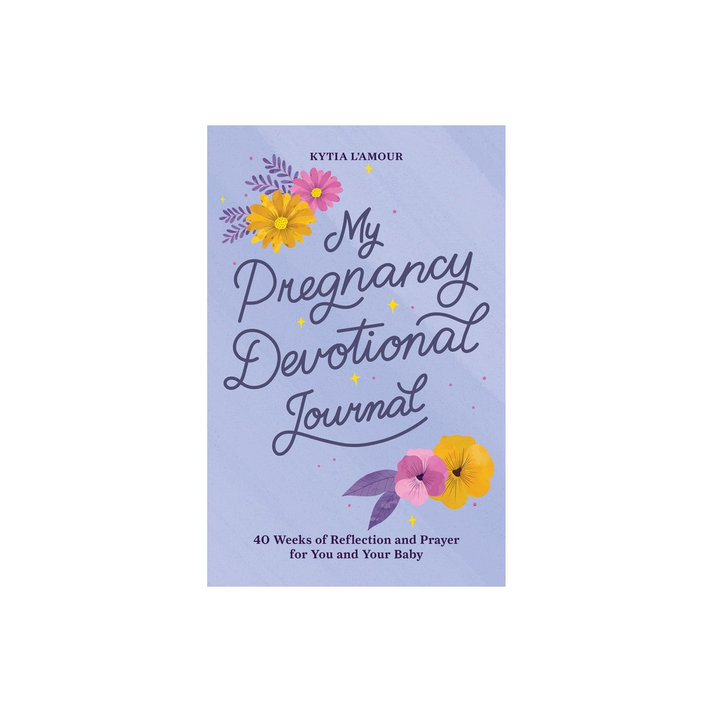 My Pregnancy Devotional Journal - by Kytia LAmour (Paperback)