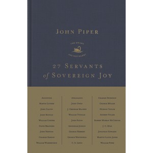 27 Servants of Sovereign Joy - by  John Piper (Hardcover) - 1 of 1