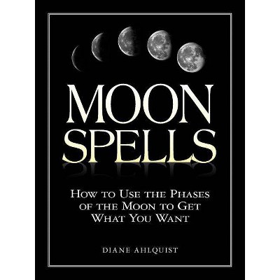 Moon Spells - (Moon Magic) by  Diane Ahlquist (Paperback)