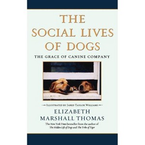 The Social Lives of Dogs - by  Elizabeth Marshall Thomas (Paperback) - 1 of 1