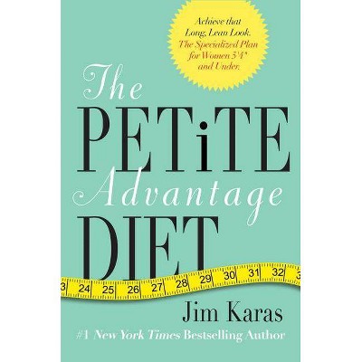 The Petite Advantage Diet - by  Jim Karas (Paperback)