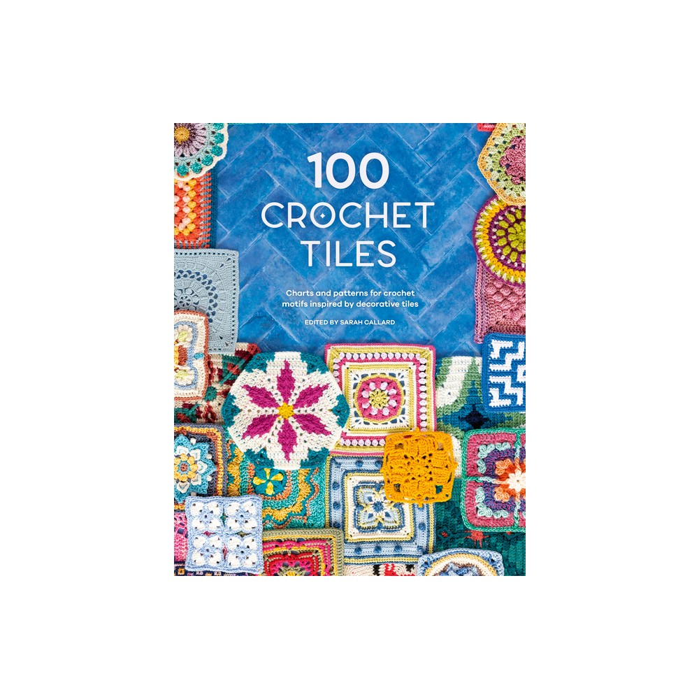 100 Crochet Tiles - by Various (Paperback)