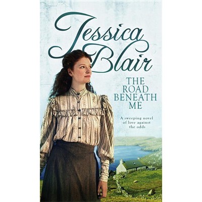 The Road Beneath Me - by  Jessica Blair (Paperback)