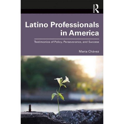 Latino Professionals in America - by  Maria Chávez (Paperback)