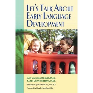 Let's Talk About Early Language Development - by  Ana Gamarra Hoover & Karen Griffin Roberts (Paperback) - 1 of 1
