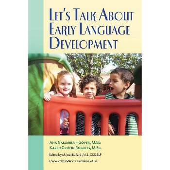 Let's Talk About Early Language Development - by  Ana Gamarra Hoover & Karen Griffin Roberts (Paperback)