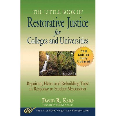 The Little Book of Restorative Justice for Colleges and Universities, Second Edition - (Justice and Peacebuilding) by  David R Karp (Paperback)