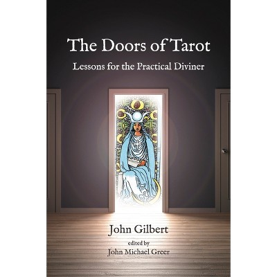 The Doors of Tarot - by  John Gilbert (Paperback)