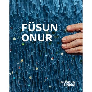 Füsun Onur - by  Emre Baykal & Barbara Engelbach & Fusun Onur (Paperback) - 1 of 1