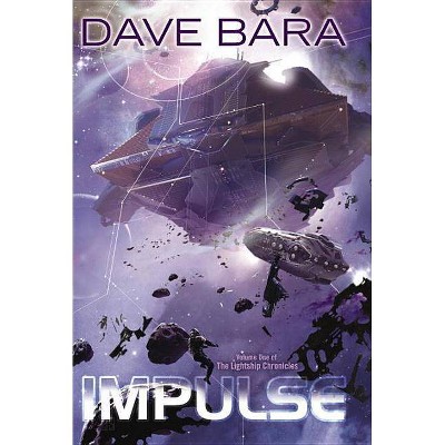 Impulse - (Lightship Chronicles) by  Dave Bara (Paperback)