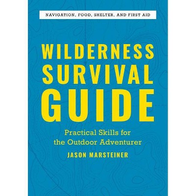 Wilderness Survival Guide - by  Jason Marsteiner (Paperback)