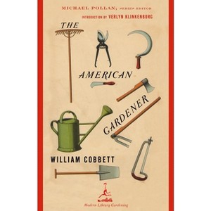 The American Gardener - (Modern Library Gardening) by  William Cobbett (Paperback) - 1 of 1