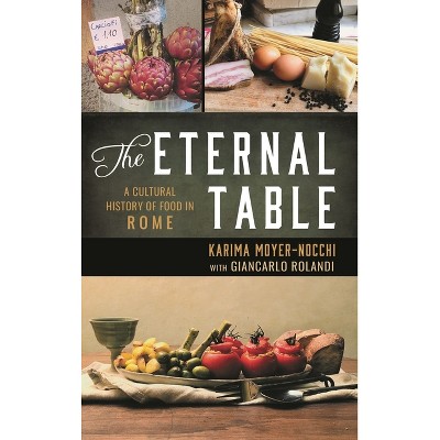 Eternal Table - (Big City Food Biographies) by  Karima Moyer-Nocchi (Hardcover)