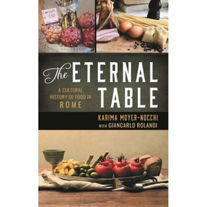 Eternal Table - (Big City Food Biographies) by  Karima Moyer-Nocchi (Hardcover) - 1 of 1