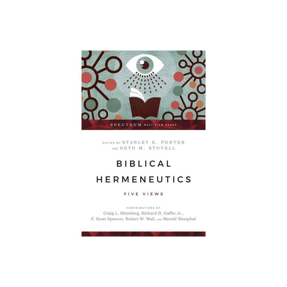 Biblical Hermeneutics - (Spectrum Multiview Book) by Stanley E Porter & Beth M Stovell (Paperback)