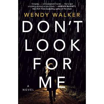 Don'T Look For Me - By Wendy Walker ( Paperback )