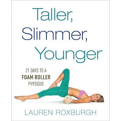 Taller, Slimmer, Younger - by  Lauren Roxburgh (Paperback)