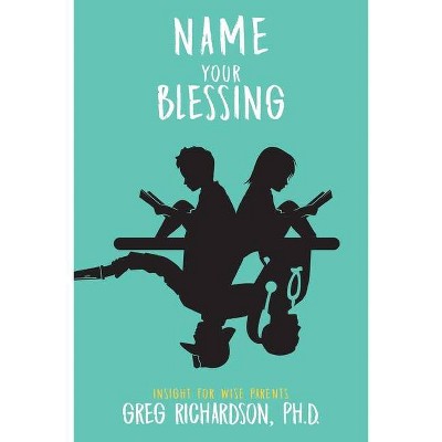 Name Your Blessing - by  Greg Richardson (Paperback)