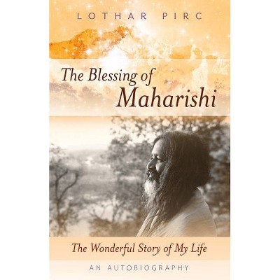 The Blessing of Maharishi - by  Lothar Pirc (Paperback)