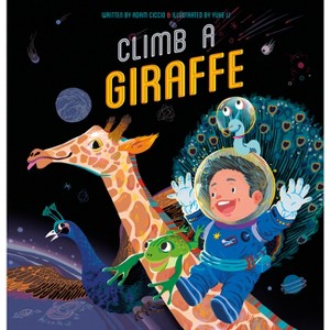 Climb a Giraffe - by  Adam Ciccio (Hardcover) - 1 of 1