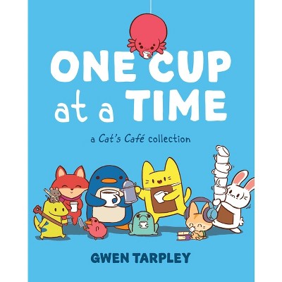 One Cup at a Time - by  Gwen Tarpley (Paperback)