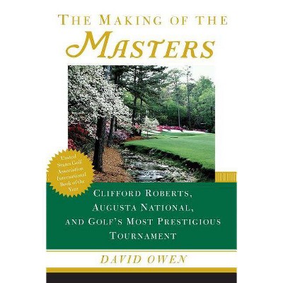 The Making of the Masters - by  David Owen (Paperback)