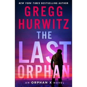 The Last Orphan - (Orphan X) by  Gregg Hurwitz (Hardcover) - 1 of 1