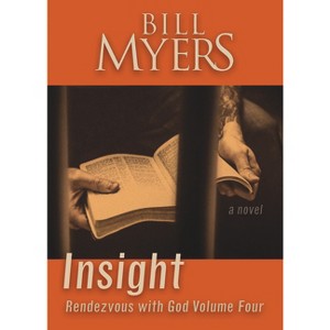 Insight: Rendezvous with God Volume Four - by  Bill Myers (Paperback) - 1 of 1