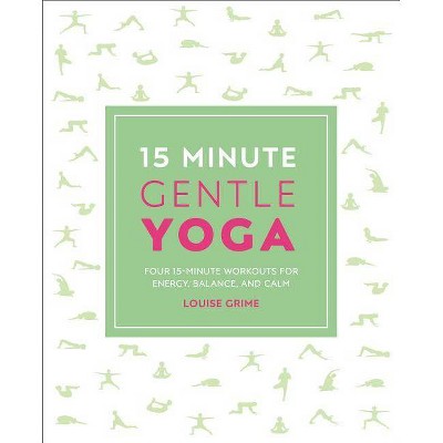 15-Minute Gentle Yoga - (15 Minute Fitness) by  Louise Grime (Paperback)