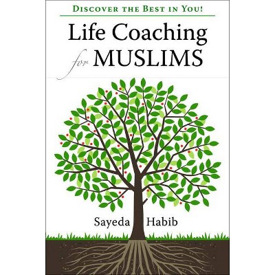 Life Coaching for Muslims - by  Sayeda Habib (Paperback)
