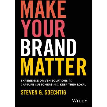 Make Your Brand Matter - by  Steven G Soechtig (Hardcover)