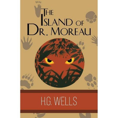 The Island of Dr. Moreau - by  H G Wells (Paperback)