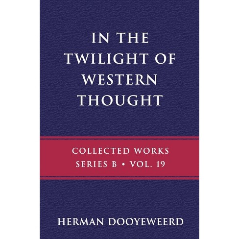 In the Twilight of Western Thought - (B) by  Herman Dooyeweerd (Paperback) - image 1 of 1