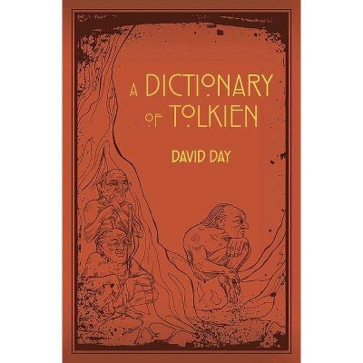 A Dictionary of Tolkien - (Tolkien Illustrated Guides) by  David Day (Leather Bound)