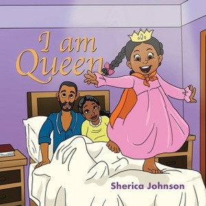 I Am Queen - by  Sherica Johnson (Paperback) - 1 of 1