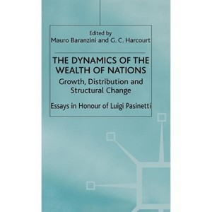 The Dynamics of the Wealth of Nations - (Growth, Distribution and Structural Change: Essays in Honour) by  Mauro Baranzini & G Harcourt (Hardcover) - 1 of 1