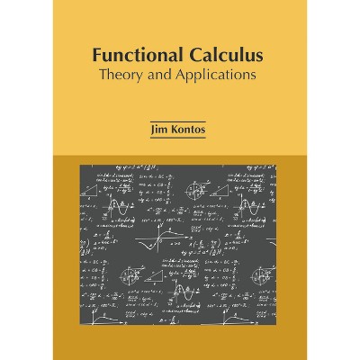 Functional Calculus: Theory and Applications - by  Jim Kontos (Hardcover)