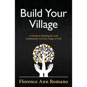 Build Your Village - by  Florence Ann Romano (Paperback) - 1 of 1