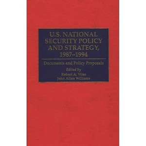U.S. National Security Policy and Strategy, 1987-1994 - (Greenwood Reference Volumes on American Public Policy Format) (Hardcover) - 1 of 1