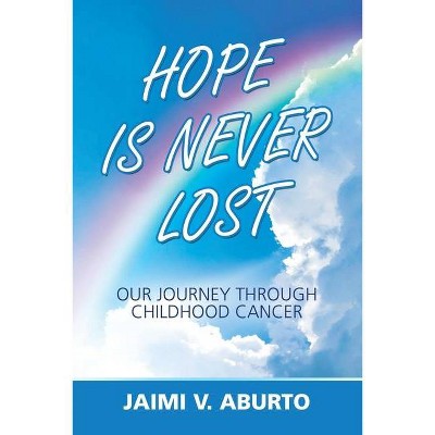Hope Is Never Lost - by  Jaimi V Aburto (Paperback)