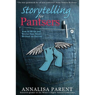 Storytelling for Pantsers - by Annalisa C Parent