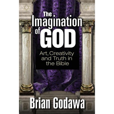 The Imagination of God - by  Brian Godawa (Paperback)