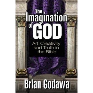The Imagination of God - by  Brian Godawa (Paperback) - 1 of 1